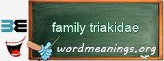 WordMeaning blackboard for family triakidae